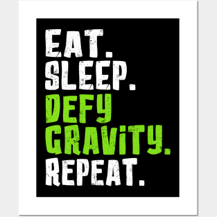 Eat. Sleep. Defy Gravity. Repeat. Posters and Art